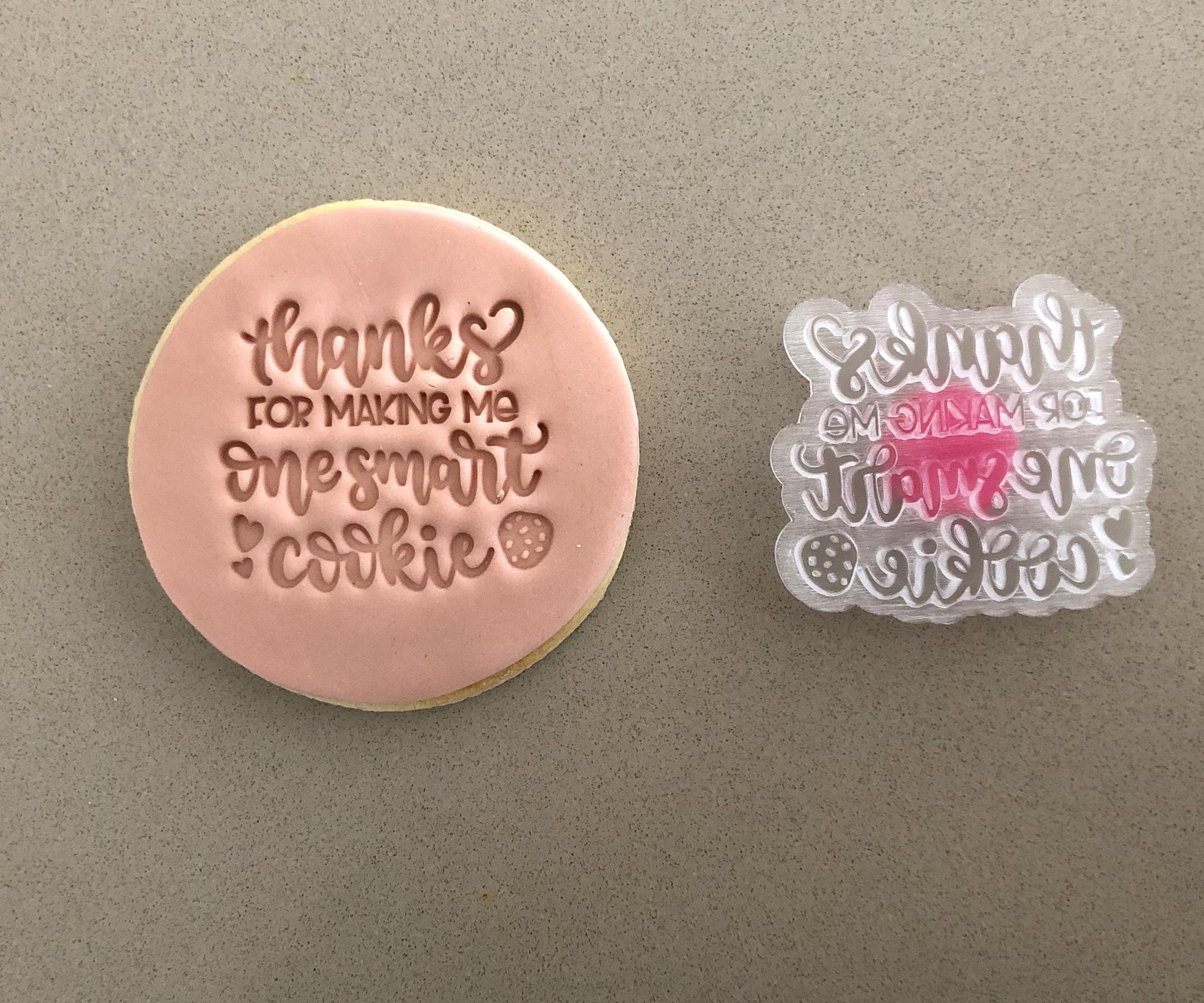 Acrylic Fondant Stamp 'Thanks for making me a smart cookie'