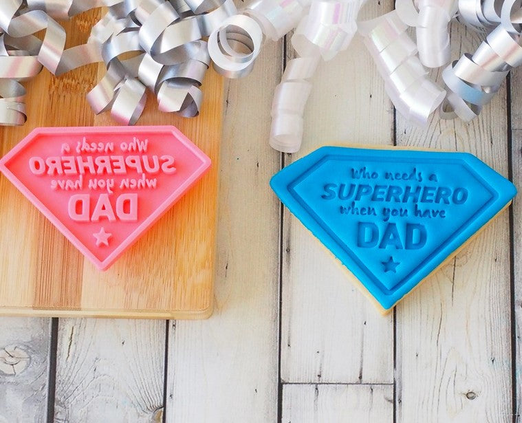 Fathers Day Embosser 'Who needs a Superhero when you have a Dad' | Cookie Cutter Shop Australia